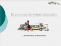 El proceso de industrialización | Recurso educativo 57965
